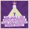 #290 - Por que é tão difícil acreditar que você merece coisas boas?