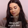 ORAR EM MEIO À DOR