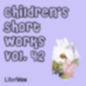 Children's Short Works, Vol. 042 by Various