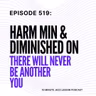 Episode 519 - Harm MinDiminished On There Will Never Be Another You