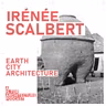 Irénée Scalbert: Earth City Architecture.