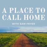 A Place to Call Home | Stories from Australian Agriculture