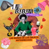 Las Bubuá | Episodio 1: Las mañas de los grupos antiderechos
