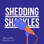 Shedding Shackles