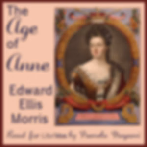 Age of Anne, The by Edward Ellis Morris (1843 - 1902)