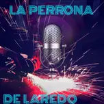 la perrona de laredo