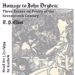 Homage to John Dryden: Three Essays on Poetry of the Seventeenth Century by T. S. Eliot (1888 - 1965)