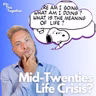Are We Facing an Epidemic of Mid-Twenties Crisis? #18