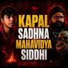 KAPAL SADHNA and MAHAVIDYA SIDDHI | Kissey podcast | ft. Gurunath gosawi