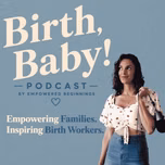 Birth, Baby! | Empowering Families. Inspiring Birth Workers.