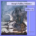 Aesop's Fables, Volume 01 (Fables 1-25) by Aesop (c. 620 BCE - 564)