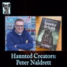 Haunted Creators: Peter Naldrett