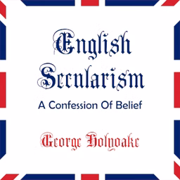 English Secularism by George J. Holyoake (1817 - 1905)