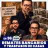 Remates bancarios y traspasos de casas Ep. 96 | HÁGALE COMO QUIERA