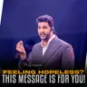 Feeling Hopeless? This Message Is for You!