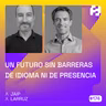 #174 - Un Futuro Sin Barreras de Idioma ni de Presencia (JAIP & Larruz)