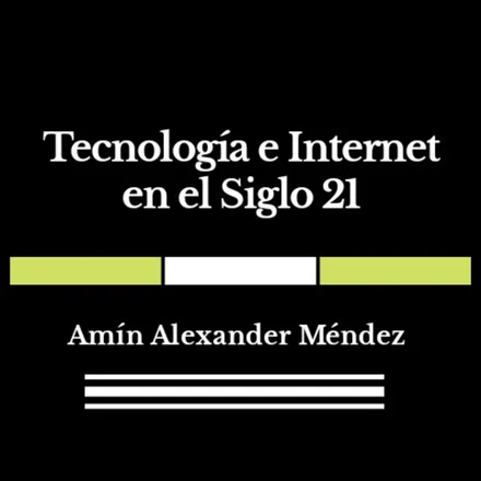 Tecnología e Internet en el Siglo 21