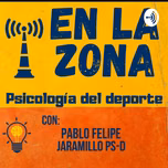 "En la Zona" Psicología Del Deporte. Pablo Felipe Jaramillo PS-D🌟