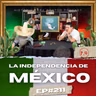 La Independencia de México P.4 - Ep.#211 - Historia para Tontos Podcast