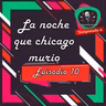 La Noche Que Chicago Murio