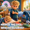 Marcel Nie Chce Wracać Do Szkoły 🎒 📚 ✏️ Bajka Audiobook Do Słcuhania