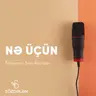 Nə üçün | Süleyman Sani Axundov
