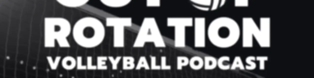Out of Rotation Volleyball Podcast
