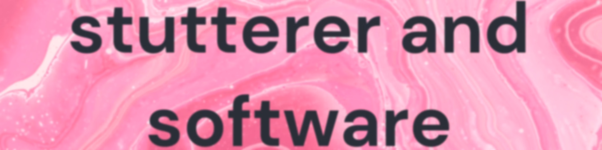 My life as stutterer and software engineer