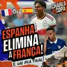 DIA DE ARGENTINA X INGLATERRA! QUEM PASSA E PEGA A ESPANHA NA FINAL? | CHARLA DE COPA #31