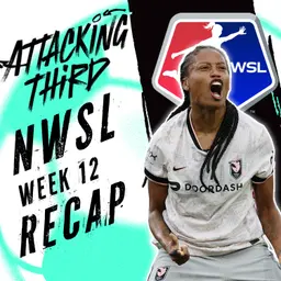 NWSL Week 12: Angel City Reigns in SD + Orlando Pride + Gotham FC wins | Attacking Third (soccer 7/13)