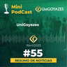 Mini PodCast #55 UniGoyazes 🎙️