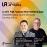 S1E28 - AI Will Not Replace the Human Edge: Rearchitecting Talent Strategy for the AI Era