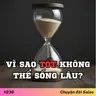 #236. Vì sao Tốt không thể sống lâu?
