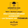 Was starke Männer ausmacht... (Teil II) ...am Beispiel von Tychikus (Männertag) | Hartmut Jaeger