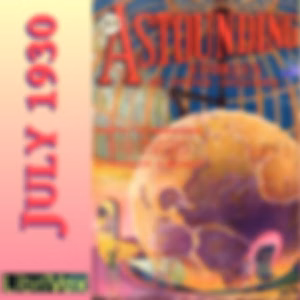 Astounding Stories 07, July 1930 by Sewell Peaslee Wright (1897 - 1970), Captain S. P. Meek (1894 - 1972) et al.