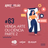 #63 - Venda: arte ou ciência? (Parte 2) - Arroz com Feijão Cast