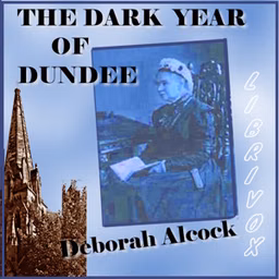 Dark Year of Dundee, The by Deborah Alcock (1835 - 1913)
