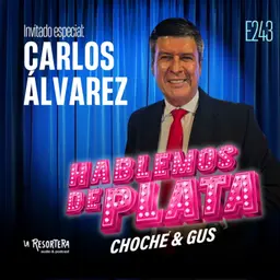 E243 Invitado especial: Carlos Álvarez