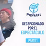 La Conferencia de Joel Raffo - Parte 1: Decepcionado por el espectáculo