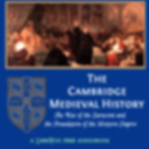 Cambridge Medieval History, Volume 02, The Rise of the Saracens and the Foundation of the Western Empire, The by Various