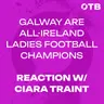 Galway are All-Ireland Ladies Football Champions | Reaction w/ Ciara Trant | OFF THE BALL