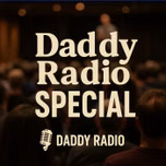 Daddy Radio Special