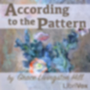According to the Pattern by Grace Livingston Hill (1865 - 1947)