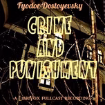 Crime and Punishment (Version 4 Dramatic Reading) by Fyodor Dostoyevsky (1821 - 1881)