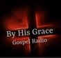 By His Grace Gospel Radio