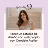 Temporada 3 - Episodio 9: Tener un estudio con estilo propio con Candela Atelier