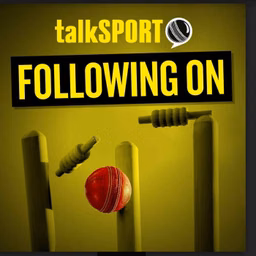 Following On: talkSPORT's cricket show