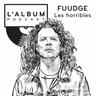 Fuudge : Les horribles