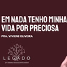 Em nada tenho a minha vida por preciosa - Pra. Viviene Oliveira - Semana do Adolescente [26.08.2026]