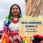 Descubriendo America "Un viaje por la cultura Latina"